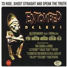 Entombed - to ride shoot straight and speak the truth (REMASTER)