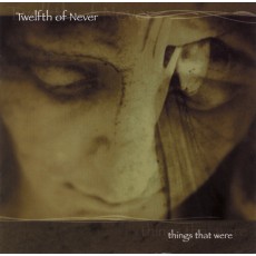 Twelfth Of Never – Things That Were